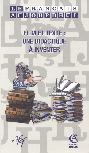 Le français aujourd'hui N° 165 : Film et texte : une didactique à inventer