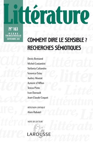 Littérature N° 163, Septembre 2011 : Comment dire le sensible ? Recherches sémiotiques