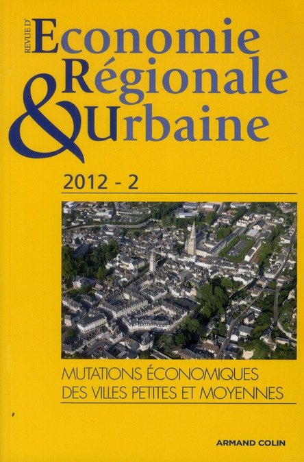 Revue d'économie régionale et urbaine N° 2/2012 : Mutations économiques des villes petites et moyenn