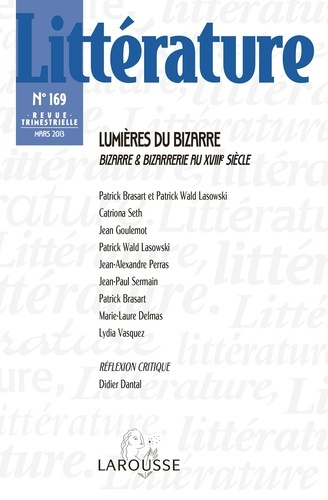 Littérature N° 169, mars 2013 : Lumières du bizarre. Bizarre et bizarrerie au XVIIIe siècle
