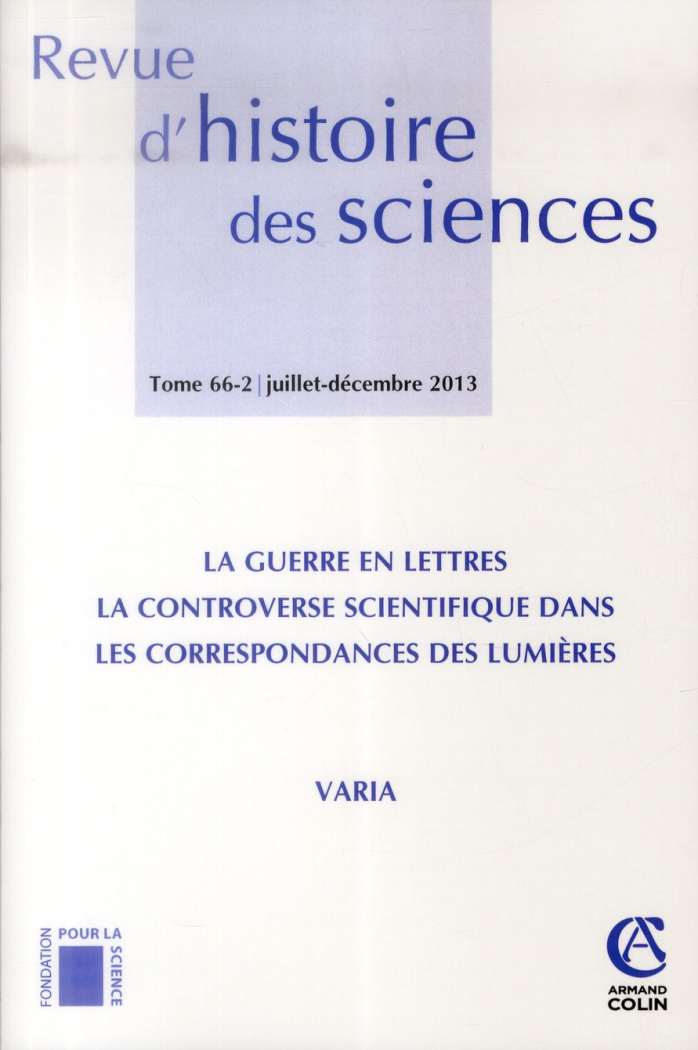 Revue d'histoire des sciences N° 66-2, Juillet-décembre 2013 : La guerre en lettres : la controverse