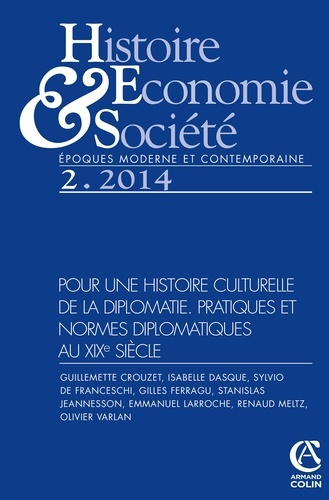 Histoire Economie & Société N° 2, Juin 2014 : Pour une histoire culturelle de la diplomatie. Pratiqu