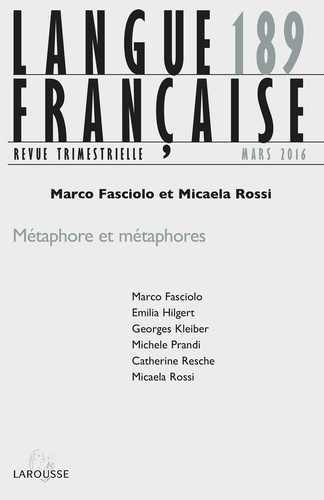 Langue française n° 189 (1/2016) Métaphore et métaphores. Métaphore et métaphores