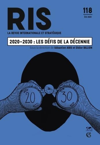 La revue internationale et stratégique N° 118, été 2020 : 2020-2030 : les défis de la décennie