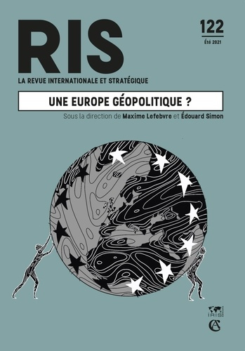 La revue internationale et stratégique N° 122, été 2021 : Une Europe géopolitique ?