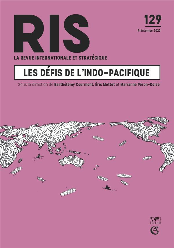 La revue internationale et stratégique N° 129, printemps 2023 : Les défis de l'indo-pacifique