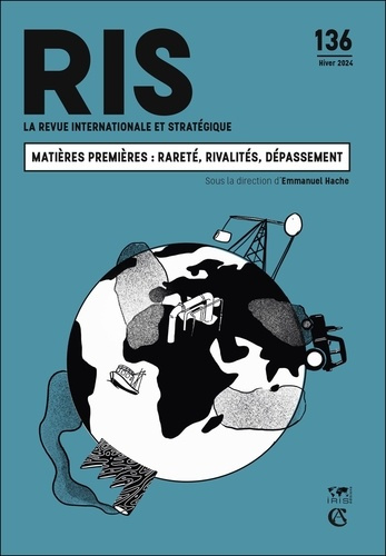 La revue internationale et stratégique N° 136, hiver 2024 : Matières premières : rareté, rivalités,