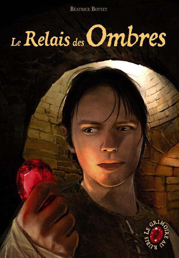 Le grimoire au rubis cycle 3 Tome 3 : Le Relais des Ombres
