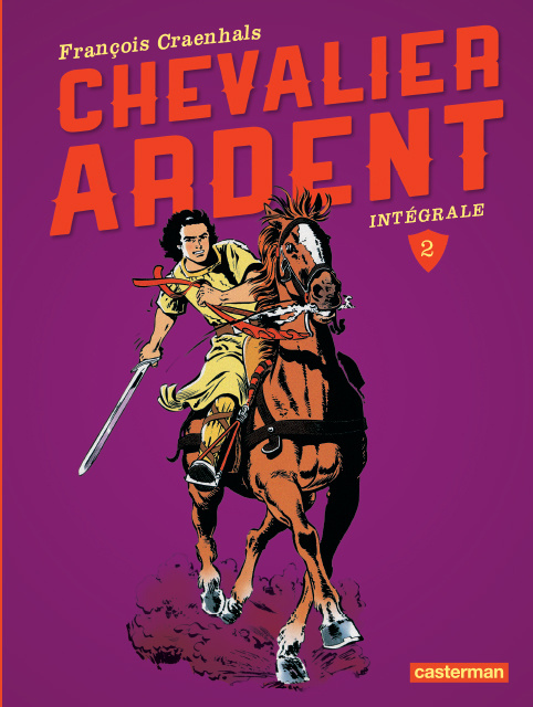 Chevalier Ardent Intégrale Tome 2 : Tomes 5 à 8
