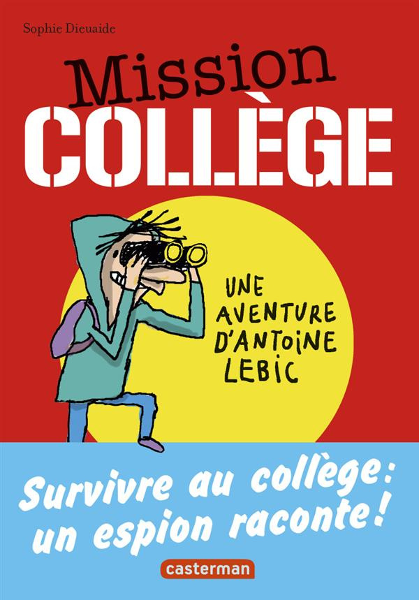 Mission collège. Tome 1, Survivre au collège