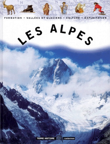 LES ALPES. Formation, Vallées et glaciers, Culture, Exploitation