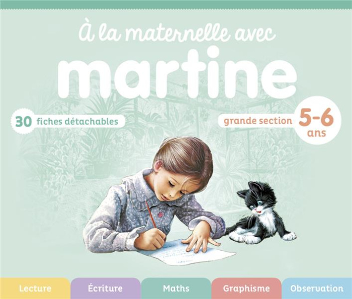A la maternelle avec Martine Grande section 5-6 ans. 30 fiches détachables