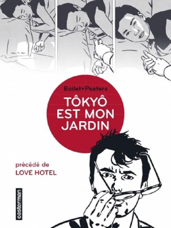 Tôkyô est mon jardin. Précédé de Love Hotel