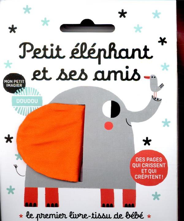 Petit éléphant et ses amis. Le premier livre-tissu de bébé