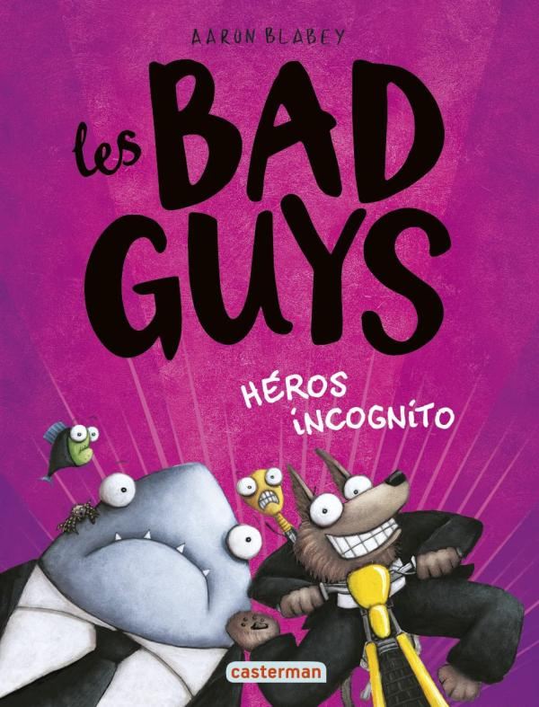 Les Bad Guys Tome 3 : Héros incognito
