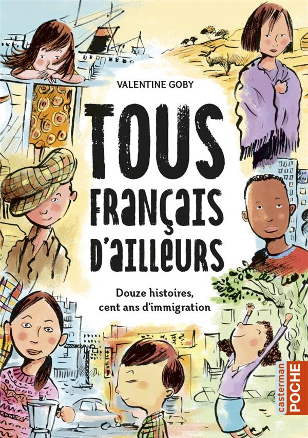 Tous français d'ailleurs. Douze histoires, cent ans d'immigration