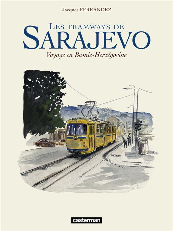 Les tramways de Sarajevo. Voyage en Bosnie-Herzégovine
