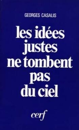 LES IDEES JUSTES NE TOMBENT PAS DU CIEL. Eléments de théologie inductive