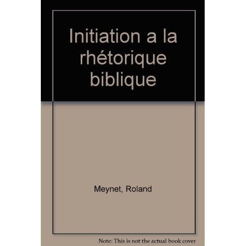 INITIATION A LA RHETORIQUE BIBLIQUE