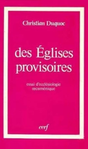 Des Eglises provisoires. Essai d'ecclésiologie oecuménique