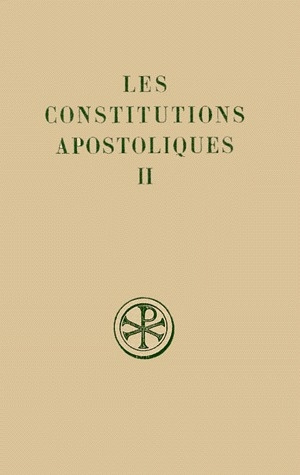 LES CONSTITUTIONS APOSTOLIQUES. Tome 2, Livres 3 et 4, Edition bilingue français-grec