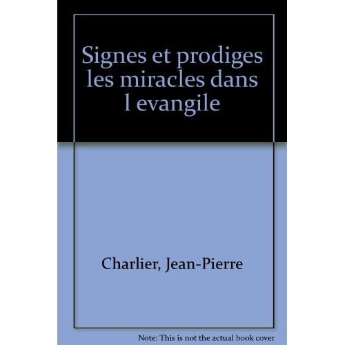 SIGNES ET PRODIGES. Les miracles dans l'évangile