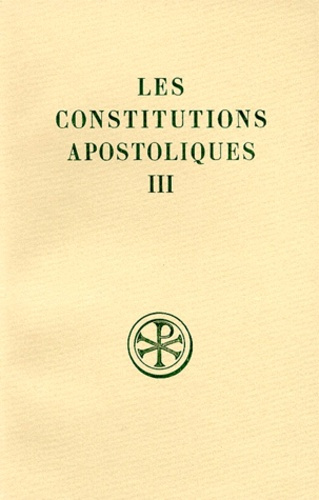 LES CONSTITUTIONS APOSTOLIQUES. Tome 3, Livres 7 et 8, Edition bilingue français-grec