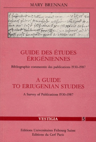 GUIDE DES ETUDES ERIGENIENNES : A GUIDE TO ERIUGENIAN STUDIES. Bibliographie commentée des publicati
