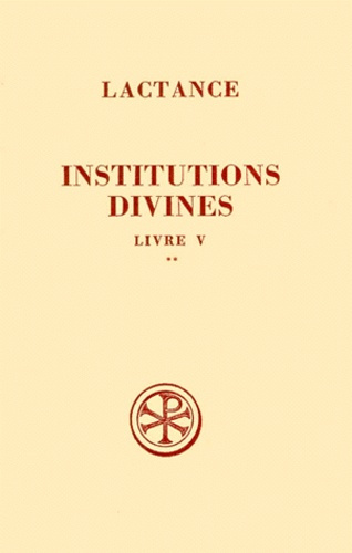 INSTITUTIONS DIVINES. Livre 5, Tome 2, Commentaire et index