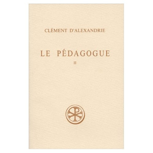 LE PEDAGOGUE. Tome 2, Livre 2, Edition bilingue français-grec, 2ème édition revue et corrigée