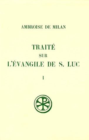 TRAITE SUR L'EVANGILE DE SAINT LUC. Tome 1, Livres 1 à 6, Edition bilingue français-latin