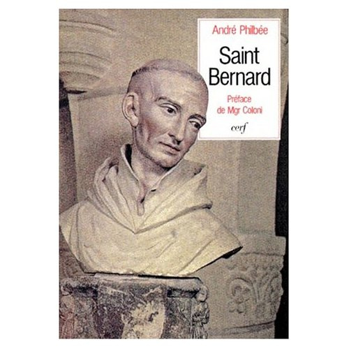 SAINT BERNARD DE FONTAINE, ABBE DE CLAIRVAUX. Sa vie et sa spiritualité