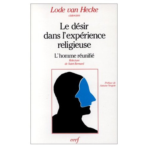 Le Désir dans l'expérience religieuse. L'homme réunifié, relecture de saint Bernard