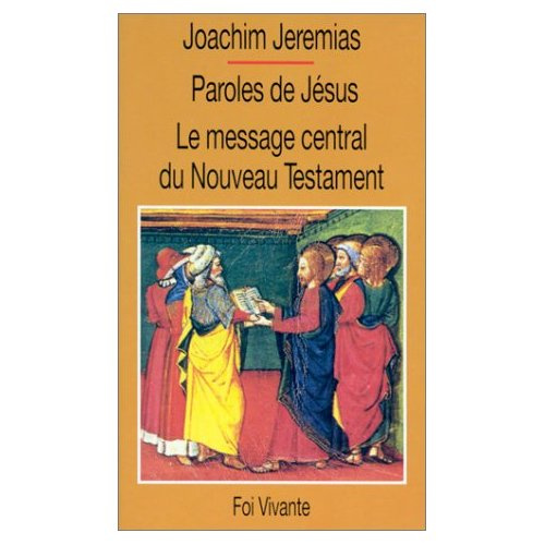 Paroles de Jésus.... Le message central du Nouveau Testament