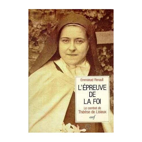 L'épreuve de la foi. Le combat de Thérèse de Lisieux, avril 1896-30 septembre 1897