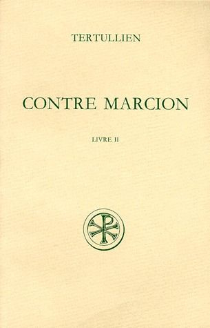 CONTRE MARCION. Tome 2, Livre 2, Edition bilingue français-latin