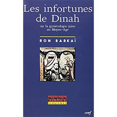 Les infortunes de Dinah, le livre de la génération. La gynécologie juive au Moyen âge