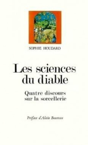 Les sciences du diable. Quatre discours sur la sorcellerie, XVe-XVIIe siècle