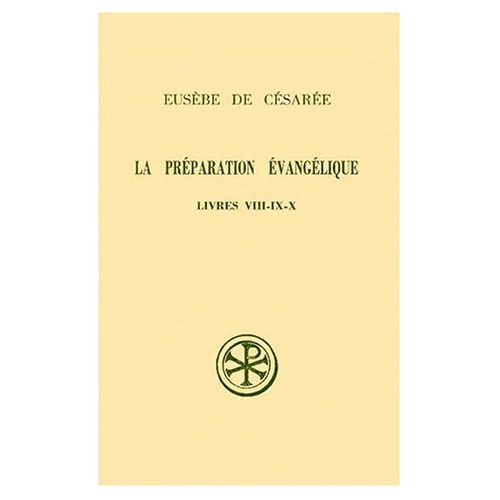 LA PREPARATION EVANGELIQUE. Livres 8 à 10, Edition bilingue français-grec