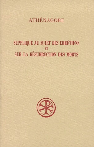 SUPPLIQUE AU SUJET DES CHRETIENS ET SUR LA RESURRECTION DES MORTS. Edition bilingue français-grec