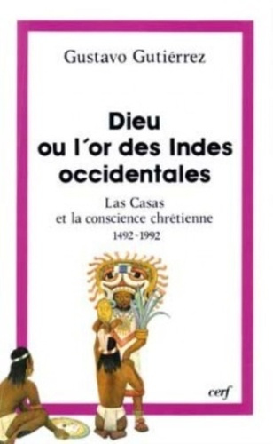 Dieu ou l'or des Indes occidentales. 1492-1992