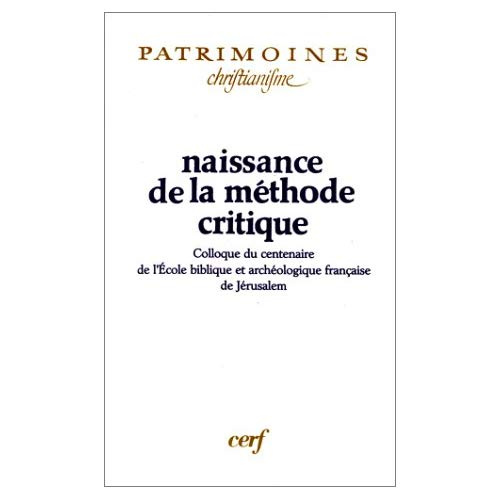 Naissance de la méthode critique. Colloque du centenaire de l'Ecole biblique et archéologique frança