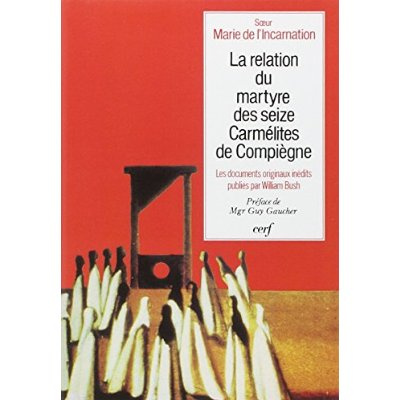LA RELATION DU MARTYRE DES SEIZE CARMELITES DE COMPIEGNE