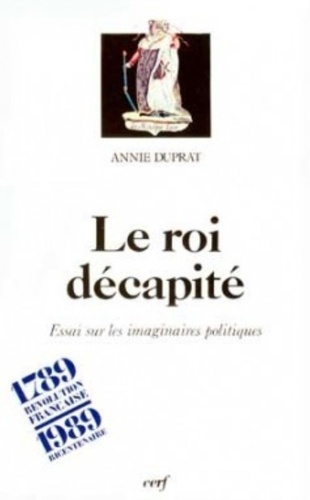 Le roi décapité. Essai sur les imaginaires politiques