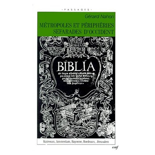 METROPOLES ET PERIPHERIES SEFARADES D'OCCIDENT. Kairouan, Amsterdam, Bayonne, Bordeaux, Jérusalem