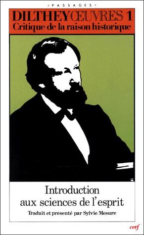 CRITIQUE DE LA RAISON HISTORIQUE. Introduction aux sciences de l'esprit et autres textes