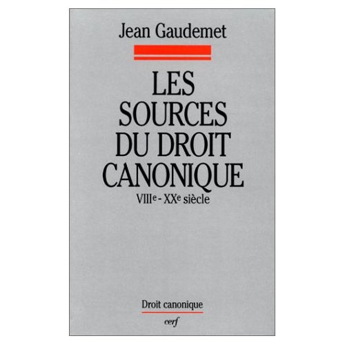 LES SOURCES DU DROIT CANONIQUE. VIIIème-XXème siècle, repères canoniques, sources occidentales
