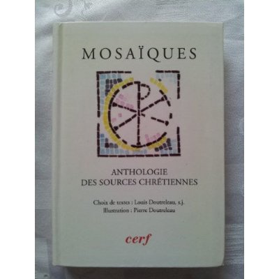 Mosaïques. Anthologie des "Sources chrétiennes"