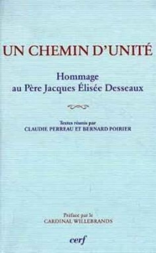 Un chemin d'unité. Hommage au P. Jacques Élisée Desseaux
