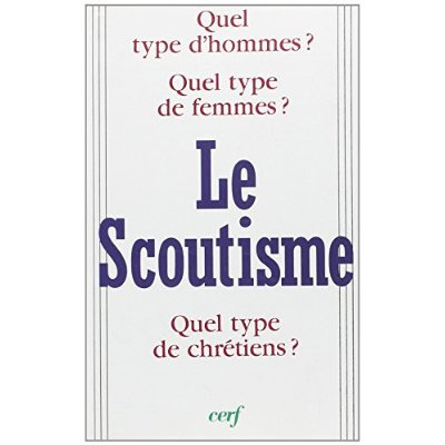 Le scoutisme. Quel type d'homme ? quel type de femme ? quel type de chrétien ?, [colloque de Chantil